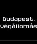 Budapest, végállomás (2004)