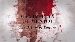 Egy Habsburg Mexikó trónján – I. Miksa császár (2014)