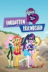 My Little Pony: Equestria Girls – Elfeledett barátság (2018)