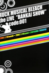 Rock Musical BLEACH The Live Bankai Show Code: 001 (2007)