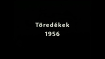Töredékek-1956 (2006)