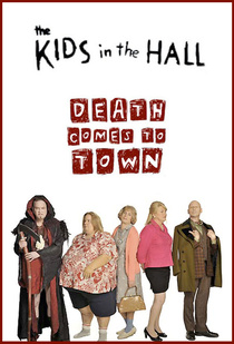 The Kids in the Hall: Death Comes to Town (2010–2010)