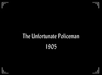 The Unfortunate Policeman (1905)