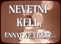 Nevetni kell, ennyi az egész (1994–)