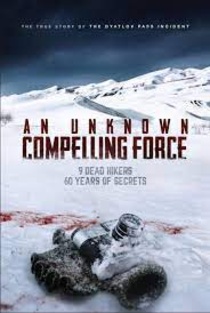 An Unknown Compelling Force – The True Story of the Dyatlov Pass Incident (2021)