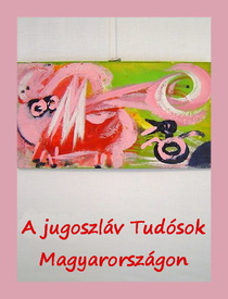 A jugoszláv Tudósok Magyarországon (1990)