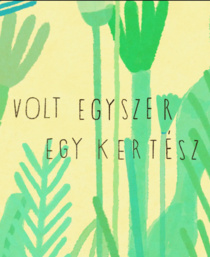 Volt egyszer egy kertész (2017)