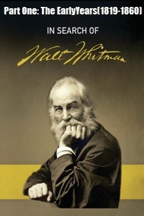 In Search of Walt Whitman, Part One: The Early Years (1819-1860) (2020)