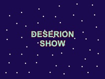 Deserion Show (2006–2007)