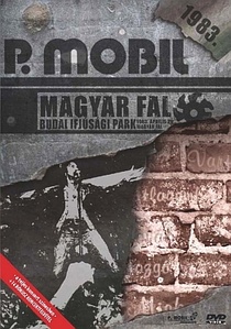 P. Mobil: Magyar Fal – Budai Ifjúsági Park 1983. április 29. (2004)