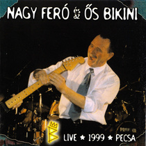 Nagy Feró és az Ős Bikini – Live ★ 1999 ★ PeCsa (1999)