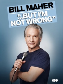 Bill Maher… But I'm Not Wrong (2010)