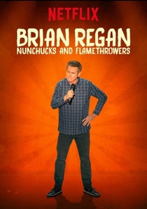 Brian Regan: Nunchucks and Flamethrowers (2017)