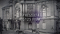 Így készült a Víg125 film (2025)