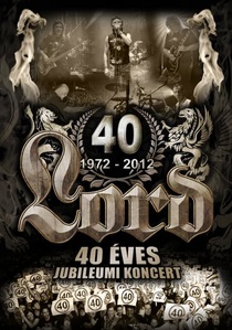 Lord : 40 éves jubileumi koncert (2012)