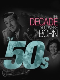 The Decade You Were Born: The 1950's (2011)