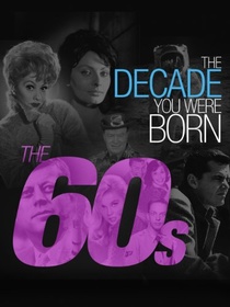 The Decade You Were Born: The 1960's (2011)