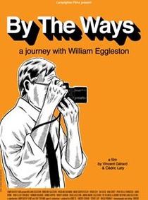 By the Ways, A Journey with William Eggleston (2006)