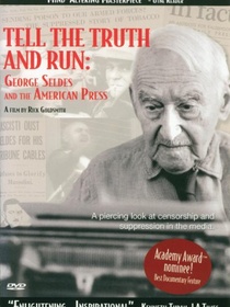 Tell the Truth and Run: George Seldes and the American Press (1996)