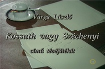 Kossuth vagy Széchenyi (1997)