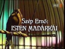 Szép Ernő: Isten madárkái (1993)