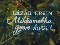 Mikkamakka, gyere haza! (1982)