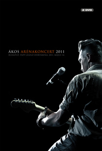 Ákos: Arénakocert 2011 (2011)