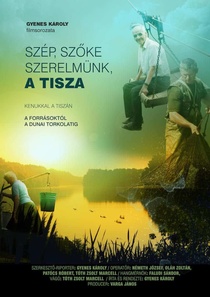 Szép, szőke szerelmünk, a Tisza (2008–2009)
