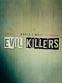A világ leggonoszabb gyilkosai (2017–)