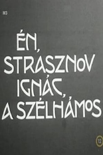 Én, Strasznov Ignác, a szélhámos (1966–1966)