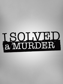 I Solved a Murder (2013–2013)
