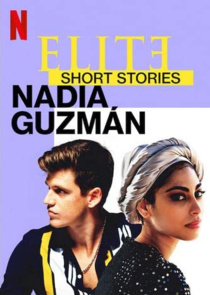 Elit – Rövid történetek: Nadia és Guzmán (2021–2021)