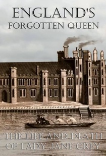 England's Forgotten Queen: The Life and Death of Lady Jane Grey (2018–2018)
