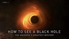 How to See a Black Hole: The Universe's Greatest Mystery (2019)