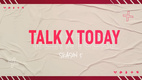Talk X Today Season 5 (2022–)