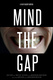 Mind the Gap (2016)