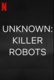 Az ismeretlen: Gyilkos robotok (2023)