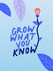 Grow What You Know (2022–)