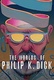 The worlds of Philip K. Dick (2016)