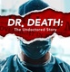 Dr. Death: The Undoctored Story (2021–2021)