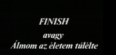 Finish – avagy Álmom az életem túlélte (1975)