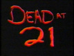 Dead at 21 (1994–1994)