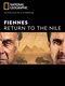 Fiennes: Return to the Nile (2019–)