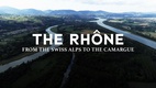 A Rhône – A svájci Alpoktól a Camargue-ig (2019)