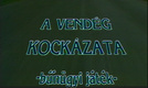 A vendég kockázata (1987–)