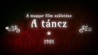 A magyar film születése – A táncz (1901) (2021)