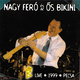 Nagy Feró és az Ős Bikini – Live ★ 1999 ★ PeCsa (1999)