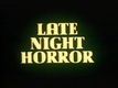 Late Night Horror (1968–1968)