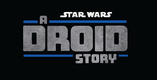 Star Wars: A Droid Story (2025–)