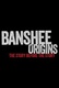 Banshee Origins (2013–)